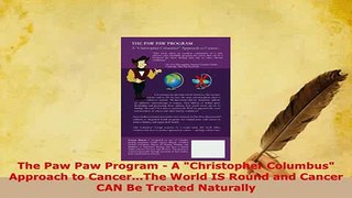 Read  The Paw Paw Program  A Christopher Columbus Approach to CancerThe World IS Round and Ebook Free