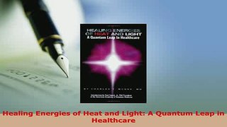 Download  Healing Energies of Heat and Light A Quantum Leap in Healthcare Ebook Free