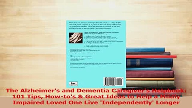 Download The Alzheimers and Dementia Caregivers Helpbook 101 Tips Howtos Great Ideas to Help Read Online