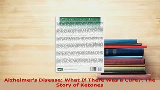 Download  Alzheimers Disease What If There Was a Cure The Story of Ketones  EBook