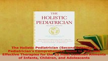 Read  The Holistic Pediatrician Second Edition A Pediatricians Comprehensive Guide to Safe Ebook Free