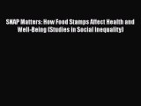 [PDF] SNAP Matters: How Food Stamps Affect Health and Well-Being (Studies in Social Inequality)