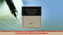 Download  Alzheimers Disease Caregiver Practices Programs and Community Based Strategies  EBook