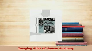 Read  Imaging Atlas of Human Anatomy Ebook Free