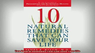READ book  Ten Natural Remedies That Can Save Your Life Full EBook