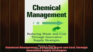 Free PDF Downlaod  Chemical Management  Reducing Waste and Cost Through Innovative Supply Strategies  FREE BOOOK ONLINE