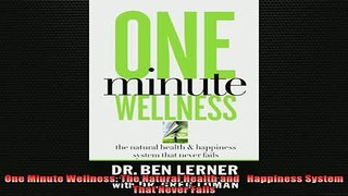 READ book  One Minute Wellness The Natural Health and   Happiness System That Never Fails Full EBook