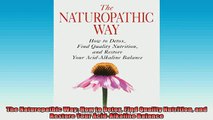 READ book  The Naturopathic Way How to Detox Find Quality Nutrition and Restore Your AcidAlkaline Full EBook
