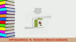 Download  100 Questions    Answers About Leukemia Free Books
