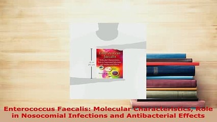 PDF  Enterococcus Faecalis Molecular Characteristics Role in Nosocomial Infections and  EBook