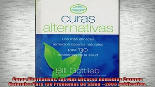 READ book  Curas Alternativas Los Mas Eficaces Remedios Caseros Naturales Para 130 Problemas De Full Free