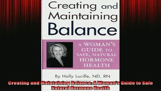 READ book  Creating and Maintaining Balance A Womans Guide to Safe Natural Hormone Health Full EBook