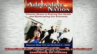READ book  Adrenaline Nation Chronic Stress is Ruining Our Health and Bankrupting Our Economy Full Free