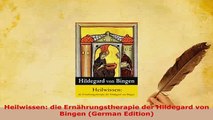 Download  Heilwissen die Ernährungstherapie der Hildegard von Bingen German Edition PDF Online