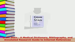 Download  Gram Stain  A Medical Dictionary Bibliography and Annotated Research Guide to Internet PDF Free