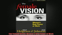 READ book  The Female Vision Womens Real Power at Work  FREE BOOOK ONLINE
