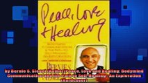 READ FREE FULL EBOOK DOWNLOAD  by Bernie S Siegel AuthorPeace Love and Healing Bodymind Communication and the Path to Full Ebook Online Free