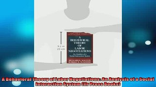 READ book  A Behavioral Theory of Labor Negotiations An Analysis of a Social Interaction System Ilr  FREE BOOOK ONLINE