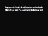[Read PDF] Asymptotic Statistics (Cambridge Series in Statistical and Probabilistic Mathematics)