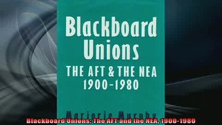 Free PDF Downlaod  Blackboard Unions The AFT and the NEA 19001980  DOWNLOAD ONLINE