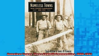 FREE DOWNLOAD  Nameless Towns Texas Sawmill Communities 18801942  BOOK ONLINE
