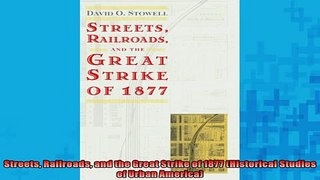FREE PDF  Streets Railroads and the Great Strike of 1877 Historical Studies of Urban America  DOWNLOAD ONLINE