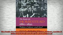 EBOOK ONLINE  The Battle For Homestead 18801892 Politics Culture and Steel Pittsburgh Series in READ ONLINE