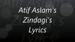 Atif Aslam's Zindagi 's Lyrics