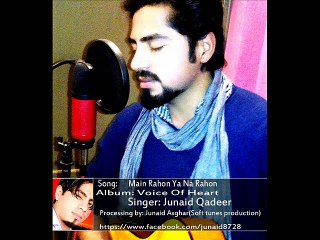 Main Rahon Ya Na Rahon By Junaid