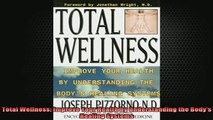 READ book  Total Wellness Improve Your Health by Understanding the Bodys Healing Systems Full EBook