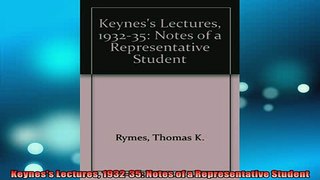 Free PDF Downlaod  Keyness Lectures 193235 Notes of a Representative Student  DOWNLOAD ONLINE
