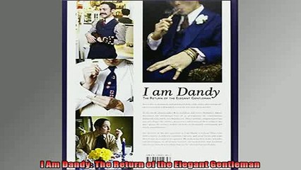 READ book  I Am Dandy The Return of the Elegant Gentleman Full Free