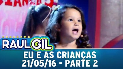 Eu e As Crianças - 21.05.16 - Parte 2