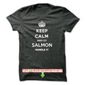 KEEP CALM AND LET SALMON HANDLE IT