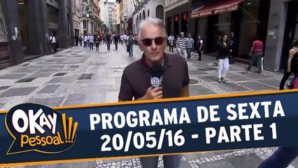 Okay Pessoal 20.05.16 - Sexta - Parte 1