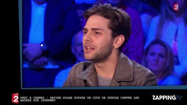 ONPC à Cannes : Xavier Dolan pousse un coup de gueule contre les haters sur Internet