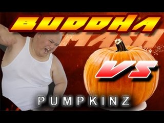 BUDDHA vs PUMPKINZ - BUDDHA SMASH