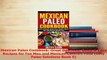 Download  Mexican Paleo Cookbook Great Delicious Quick  Easy Recipes for Tex Mex and Mexican Free Books