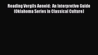 Read Reading Vergils Aeneid:  An Interpretive Guide  (Oklahoma Series in Classical Culture)