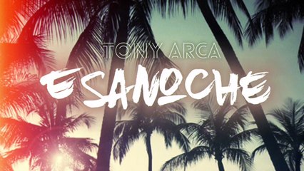 Tony Arca - Esa Noche