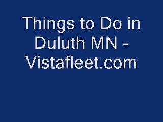 Things to Do in Duluth MN - www.vistafleet.com