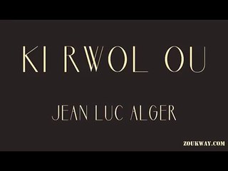 Jean Luc Alger - Ki rwol ou