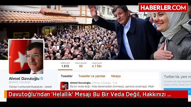 Davutoğlu'ndan 'Helallik' Mesajı Bu Bir Veda Değil, Hakkınızı Helal Edin
