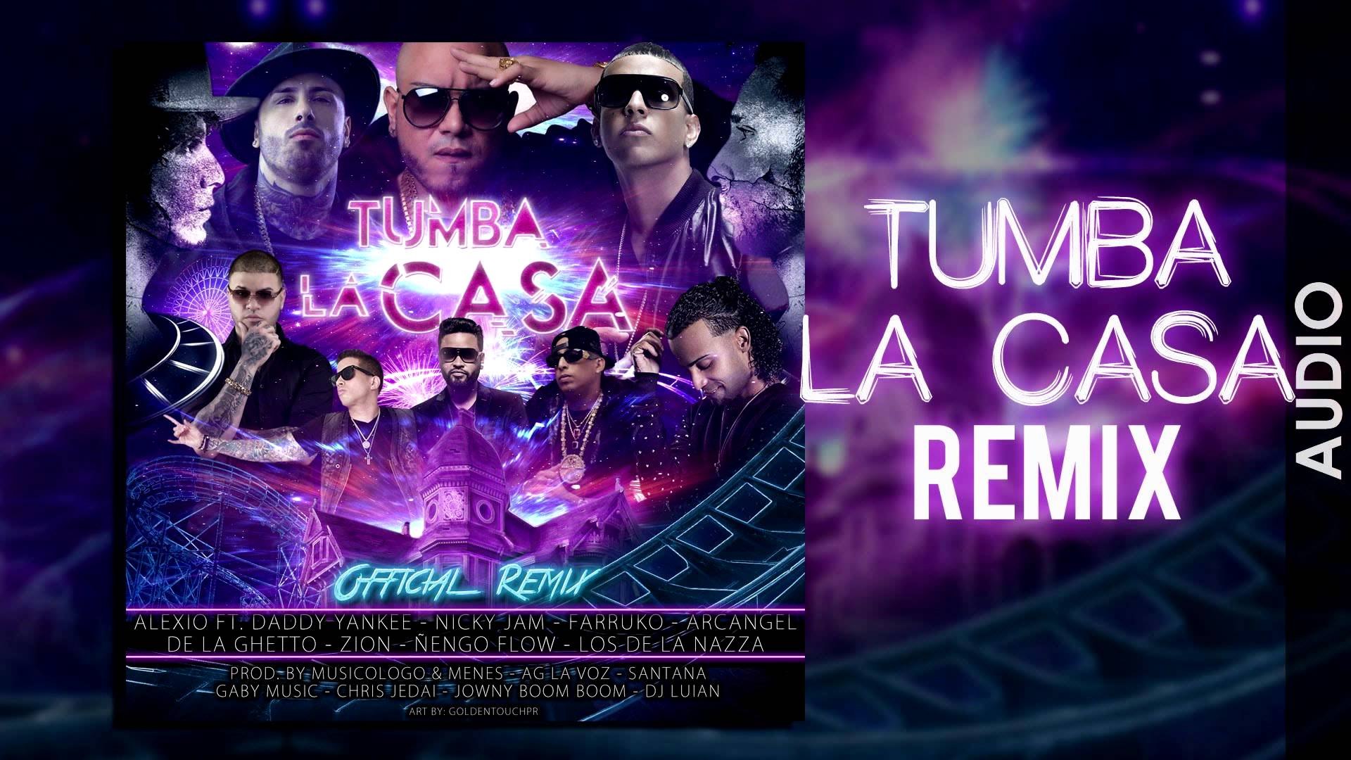 ALEXIO - Tumba La Casa Remix ft. Daddy, Nicky Jam, Arcangel, Ñengo Flow,  Zion, Farruko, De la Ghetto - video Dailymotion