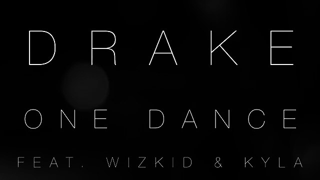 Drake - One Dance (feat Wizkid and Kyla)