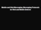 Read Mobile and Web Messaging: Messaging Protocols for Web and Mobile Devices Ebook Online
