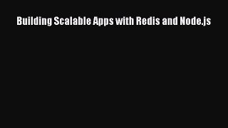Download Building Scalable Apps with Redis and Node.js Ebook Online
