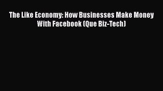 Download The Like Economy: How Businesses Make Money With Facebook (Que Biz-Tech) Ebook Free