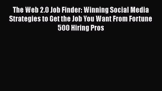 Read The Web 2.0 Job Finder: Winning Social Media Strategies to Get the Job You Want From Fortune