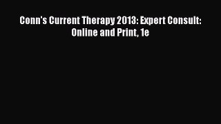 Read Conn's Current Therapy 2013: Expert Consult: Online and Print 1e Ebook Free